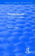 Charles Darwin: The Fragmentary Man