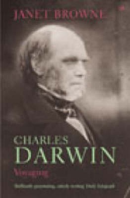 Charles Darwin: Voyaging: Volume 1 of a biography - Browne, Janet