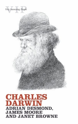 Charles Darwin - Desmond, Adrian, and Moore, James, and Browne, Janet, Professor
