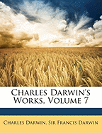 Charles Darwin's Works, Volume 7