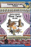 Charles Dickens' Oliver Twist for Kids: 3 Short Melodramatic Plays for 3 Group Sizes