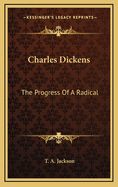 Charles Dickens: The Progress of a Radical