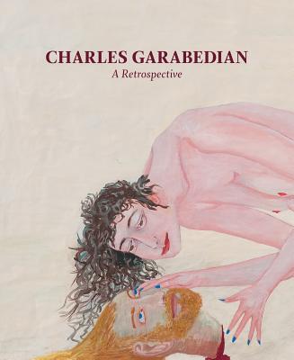 Charles Garabedian: A Retrospective - Joyce, Julie, and Duncan, Michael, Dr., and Miles, Christopher