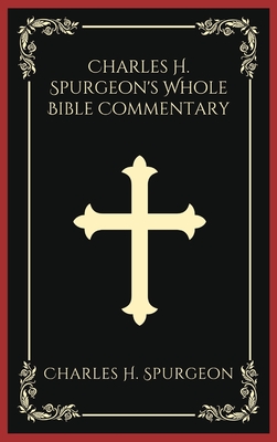 Charles H. Spurgeon's Whole Bible Commentary - Spurgeon, Charles H