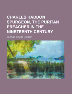 Charles Haddon Spurgeon, the Puritan Preacher in the Nineteenth Century