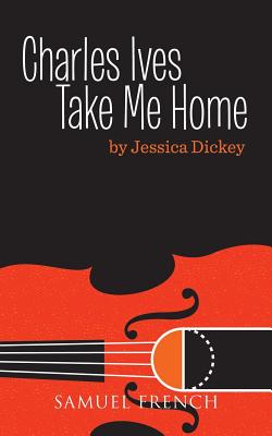 Charles Ives, Take Me Home - Dickey, Jessica