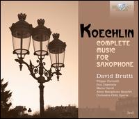 Charles Koechlin: Complete Music for Saxophone - David Bartelucci (sax); David Bartelucci (sax); David Brutti (sax); David Brutti (sax); David Brutti (sax);...
