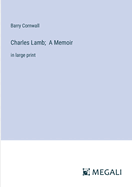 Charles Lamb; A Memoir: in large print