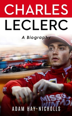 Charles Leclerc: A Biography - Hay-Nicholls, Adam