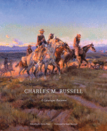 Charles M. Russell: A Catalogue Raisonnvolume 1