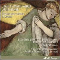 Charles-Marie Widor, Louis Vierne: Messes pour Ch?urs et Orgues - Jonathan Oldengarm (organ); Vincent Boucher (organ); Les Chantres Musiciens (choir, chorus);...