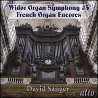 Charles-Marie Widor: Organ Symphony No. 5; French Organ Encores - David Sanger (organ)