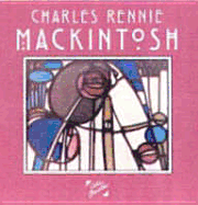 Charles Rennie Mackintosh: Gift Book - Downing, Francis Gerald