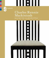Charles Rennie Mackintosh Making the Glasgow Style