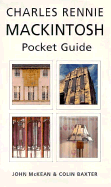 Charles Rennie Mackintosh Pocket Guide: Architect, Artist, Icon - McKean, John, and Baxter, Colin (Photographer)