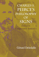 Charles S. Peirce S Philosophy of Signs: Essays in Comparative Semiotics