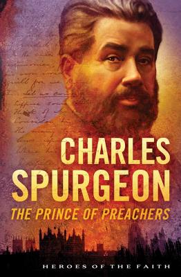 Charles Spurgeon: The Prince of Preachers - Harmon, Dan