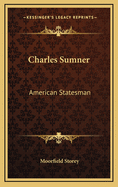 Charles Sumner: American Statesman