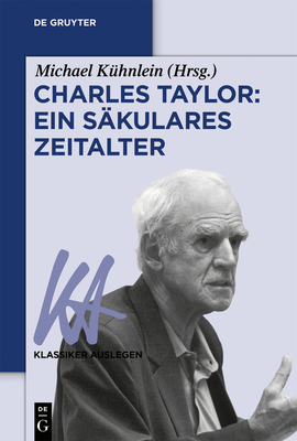 Charles Taylor: Ein Sakulares Zeitalter - K?hnlein, Michael (Editor)