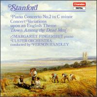 Charles Villiers Stanford: Piano Concerto No. 2; Concert Variations upon an English Theme "Down Among the Dead Men" - Margaret Fingerhut (piano); Ulster Orchestra; Vernon Handley (conductor)