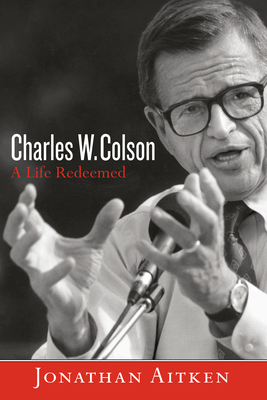 Charles W. Colson: A Life Redeemed - Aitken, Jonathan