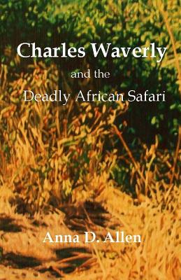 Charles Waverly and the Deadly African Safari - Allen, Anna D