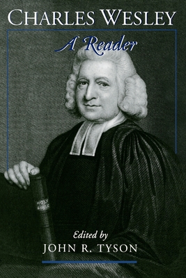 Charles Wesley: A Reader - Wesley, Charles, and Tyson, John R