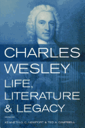 Charles Wesley: Life, Literature and Legacy