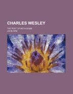 Charles Wesley: The Poet of Methodism
