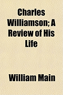 Charles Williamson: A Review of His Life