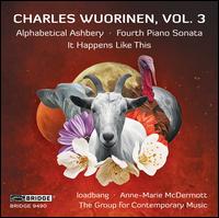Charles Wuorinen, Vol. 3: Alphabetical Ashbery, Fourth Piano Sonata, It Happens Like This - Anne-Marie McDermott (piano); Douglas Williams (bass); Laura Mercado-Wright (alto); Loadbang; Sharon Harms (soprano);...