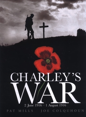 Charley's War (Vol. 1): 2 June - 1 August 1916 - Mills, Pat