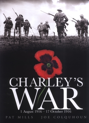 Charley's War (Vol. 2): 1 August - 17 October 1916 - Mills, Pat