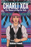 Charli XCX: The Queen of Pop for Kids