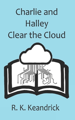 Charlie and Halley Clear the Cloud - Keandrick, R K