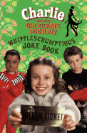 Charlie and the Chocolate Factory the Whipple-Scrumptious Joke Book