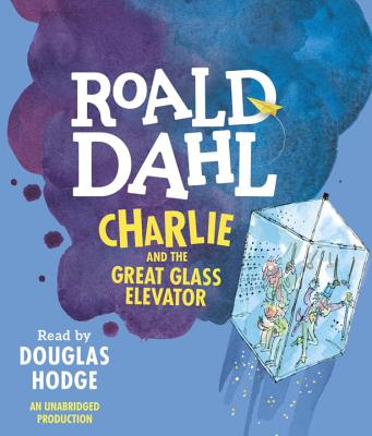 Charlie and the Great Glass Elevator - Dahl, Roald, and Hodge, Douglas (Read by)