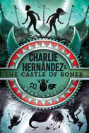 Charlie Hernßndez & the Castle of Bones: Volume 2