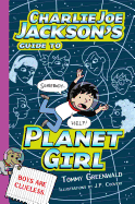 Charlie Joe Jackson's Guide to Planet Girl