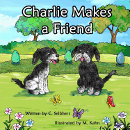 Charlie Makes a Friend: Join in Charlie's adventures as he searches for a playmate. Book 2 from 'The Charlie and Molly Book Collection'. Bedtime Story, Rhyming Books, Picture Books, Dog Books.