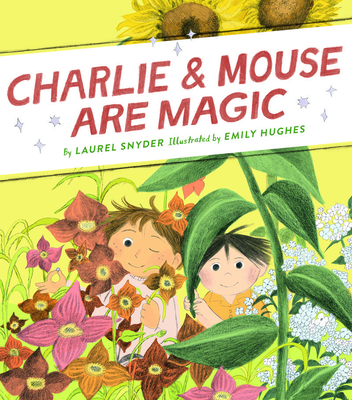 Charlie & Mouse Are Magic: Book 6 - Snyder, Laurel