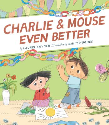 Charlie & Mouse Even Better: Book 3 in the Charlie & Mouse Series (Beginning Chapter Books, Beginning Chapter Book Series, Funny Books for Kids, Kids Book Series) - Snyder, Laurel
