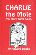 Charlie the Mole and Other Droll Souls