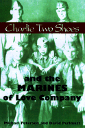 Charlie Two Shoes and the Marines of Love Company
