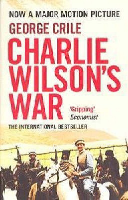 Charlie Wilson's War: The Story of the Largest Covert Operation in ...