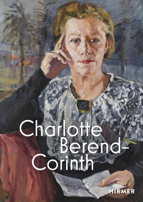 Charlotte Berend-Corinth (Bilingual edition) - Saarlandmuseum, (Editor), and Galerie, Moderne (Editor), and Jahn, Andrea (Editor)