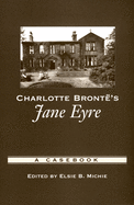 Charlotte Bront?'s Jane Eyre: A Casebook