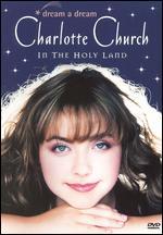 Charlotte Church: Dream a Dream - In the Holy Land
