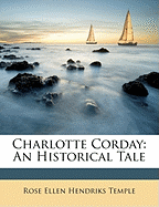 Charlotte Corday: An Historical Tale