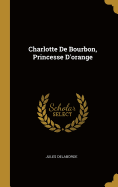 Charlotte de Bourbon, Princesse D'Orange